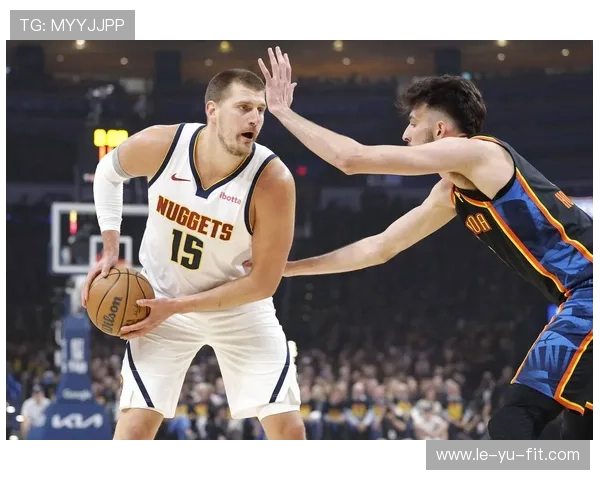 约基奇怎么成掘金战术支点的?挡拆王炸如何改变联盟打法 约基奇怎么成掘金战术支点的?挡拆王炸如何改变联盟打法